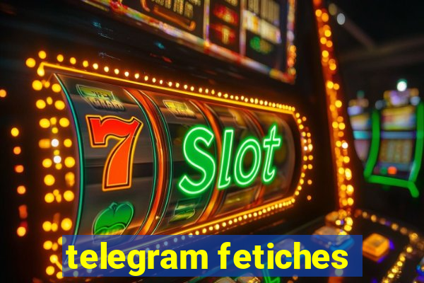 telegram fetiches